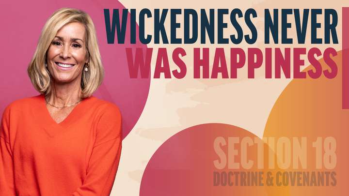 February 24–March 2 | Doctrine and Covenants 18 | Wickedness Never Was Happiness