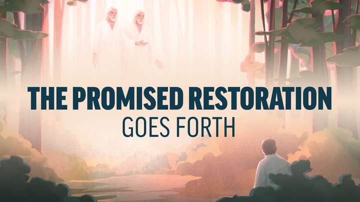 December 30–January 5 | The Restoration of the Fulness of the Gospel of Jesus Christ