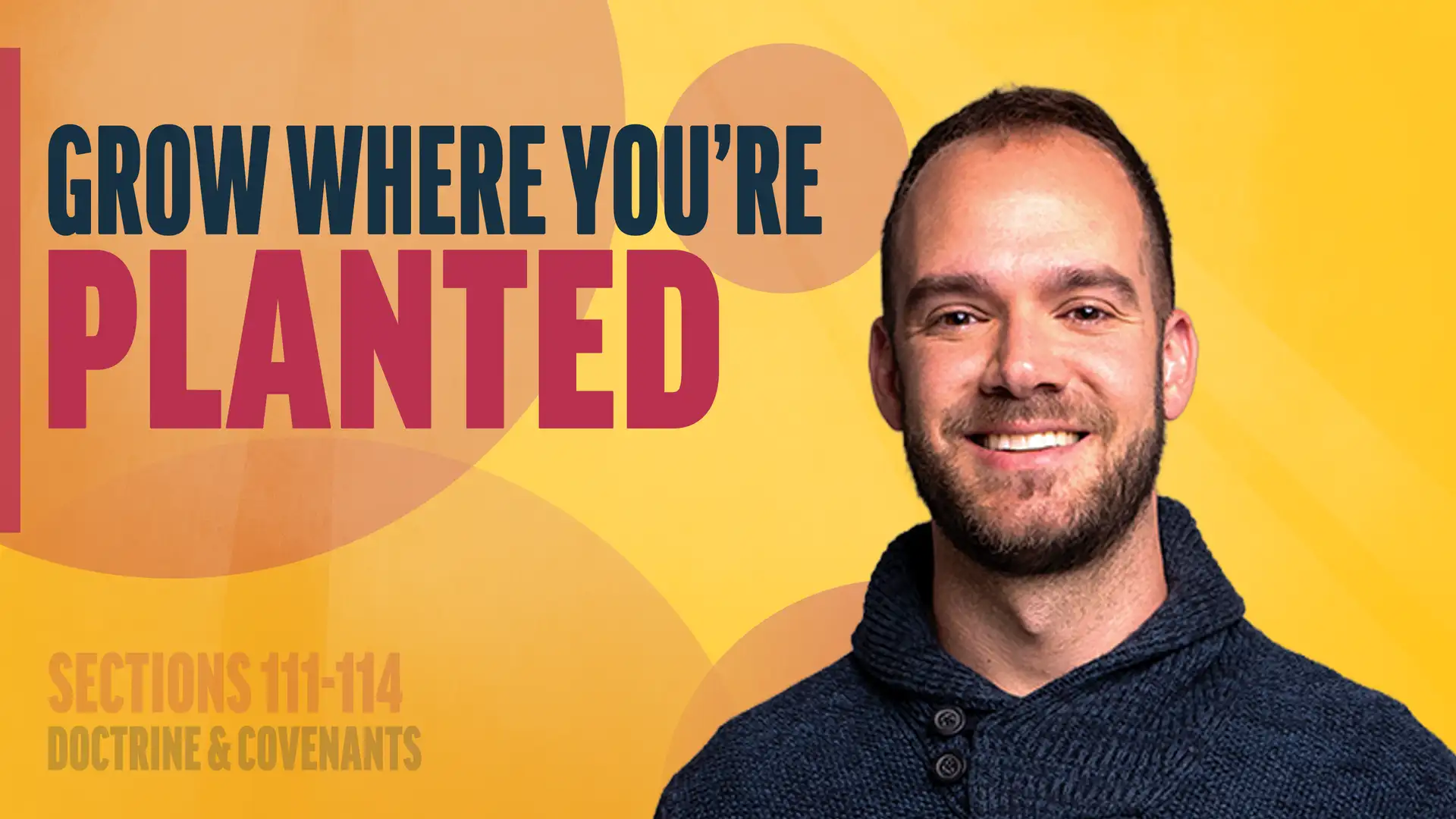 October 6-12 | Doctrine and Covenants 111-114 | Grow Where You're Planted