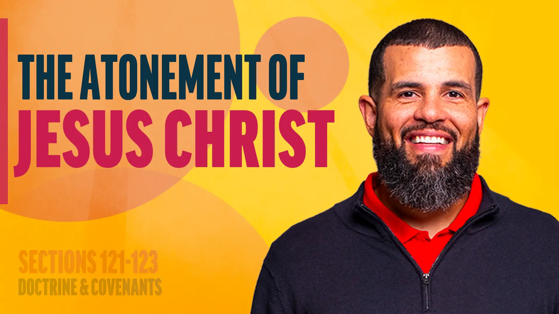 October 20-26 | Doctrine and Covenants 121-123 | The Atonement Of Jesus Christ