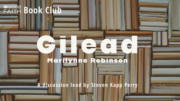 Ep. 143 Book Club Edition: Gilead by Marilynne Robinson