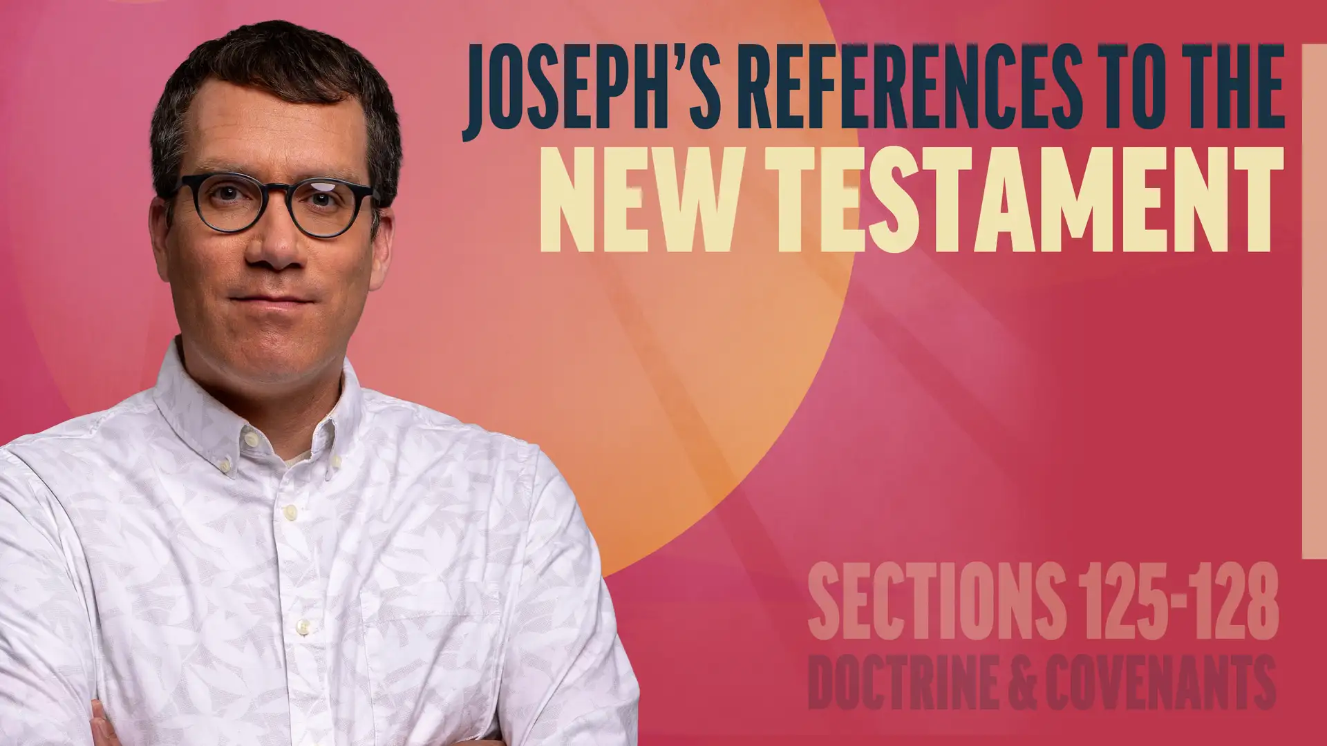 November 3-9 | Doctrine and Covenants 125-128 | Joseph's References To The New Testament