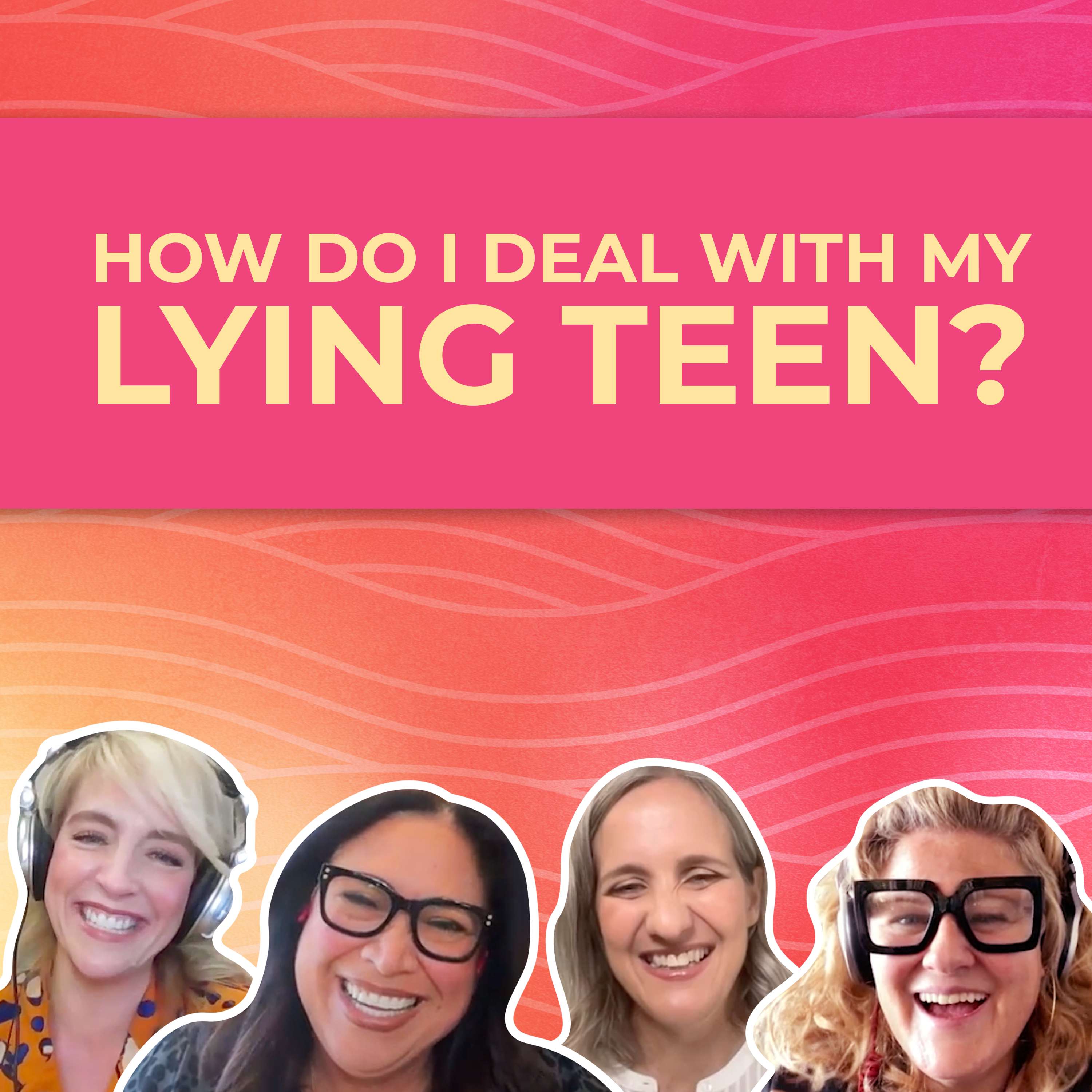 Caught Your Older Kids Lying? What Now? episode artwork