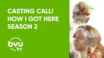 Casting Call! How I Got Here Season 2