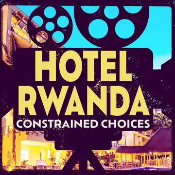 Hotel Rwanda: Constrained Choices