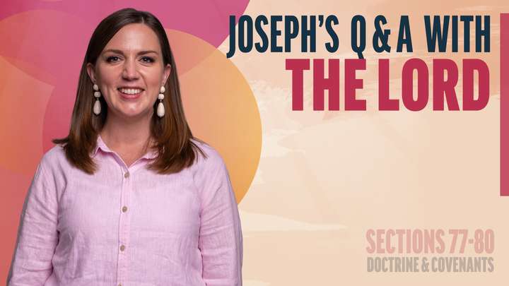 July 14-20 | Doctrine and Covenants 77-80 | Joseph's Q&A With The Lord