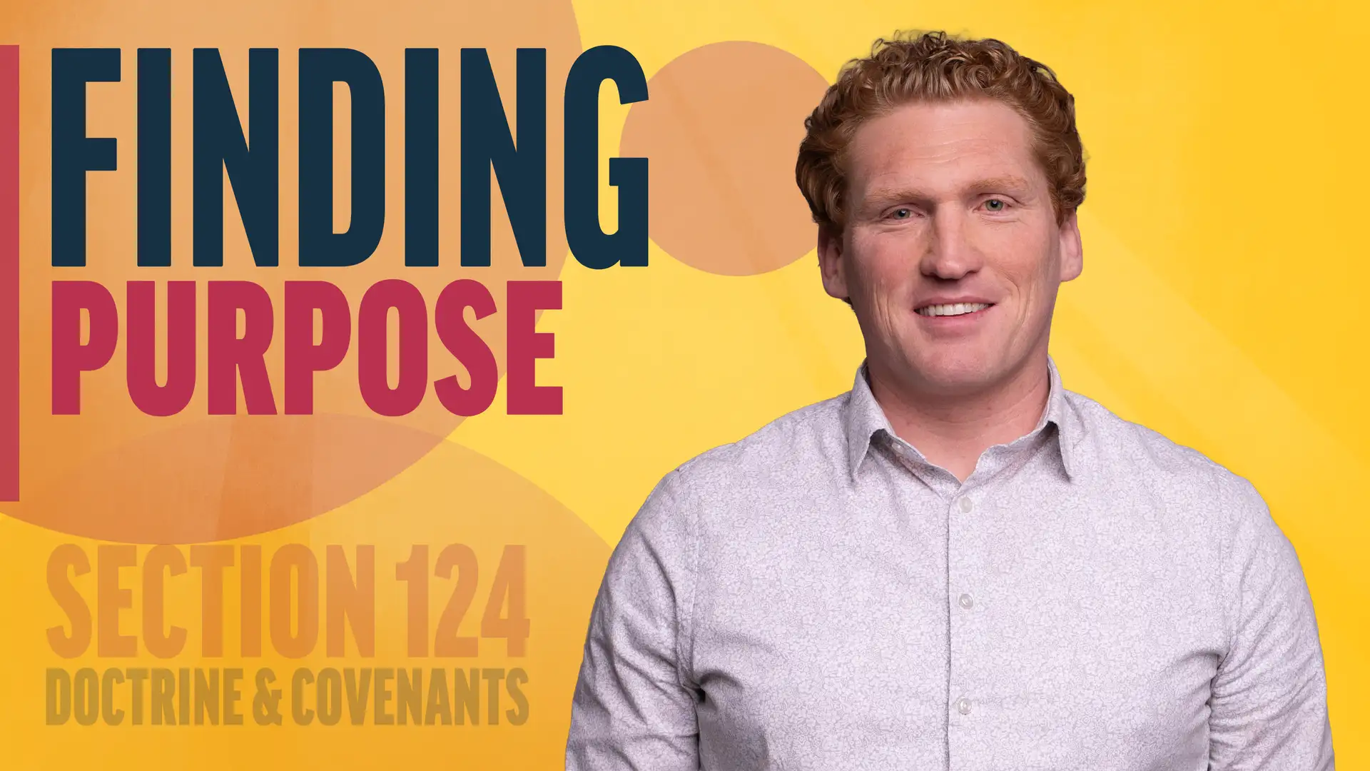 October 27–November 2 | Doctrine and Covenants 124 | Finding Purpose
