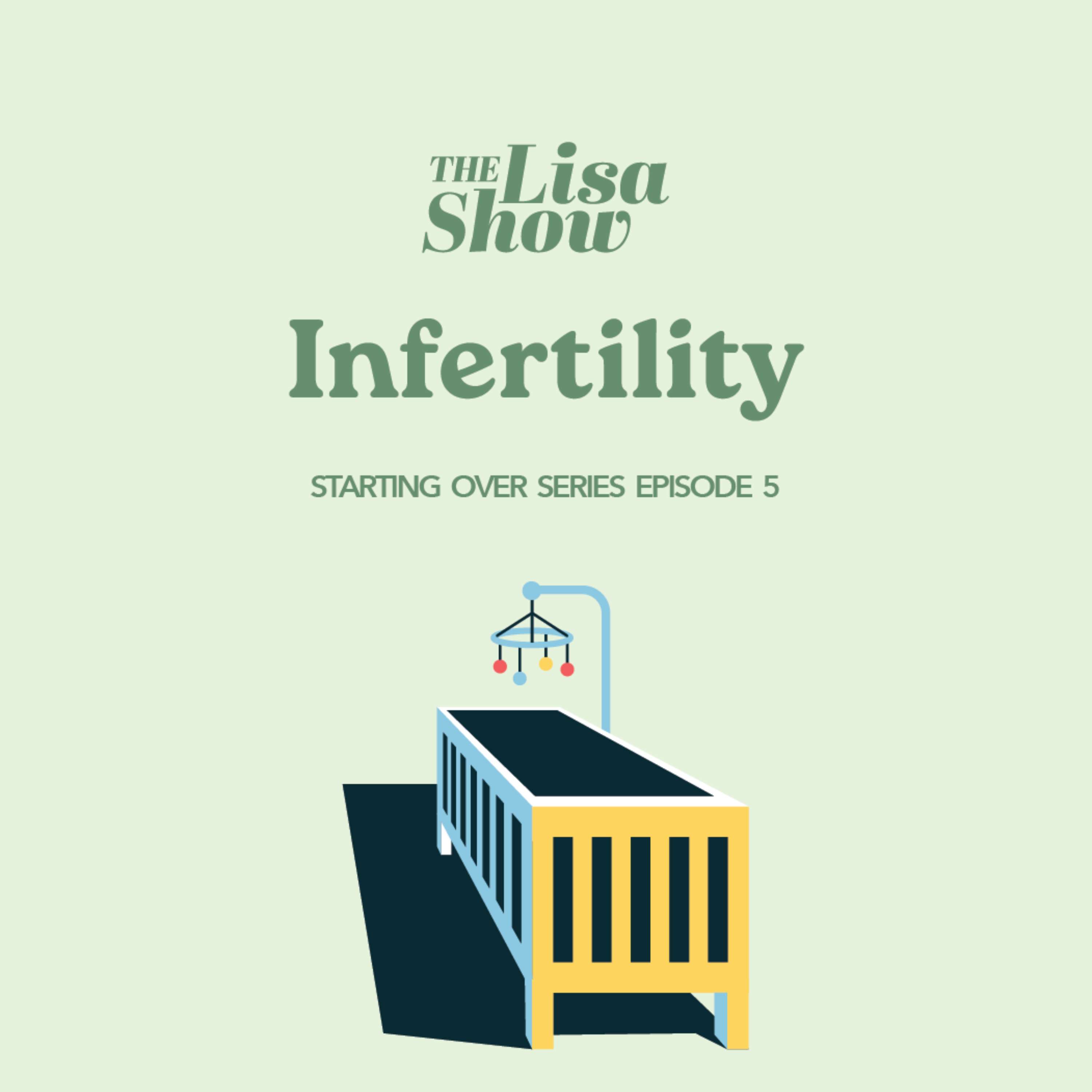 Starting Over E5: Infertility and Unwanted Childlessness