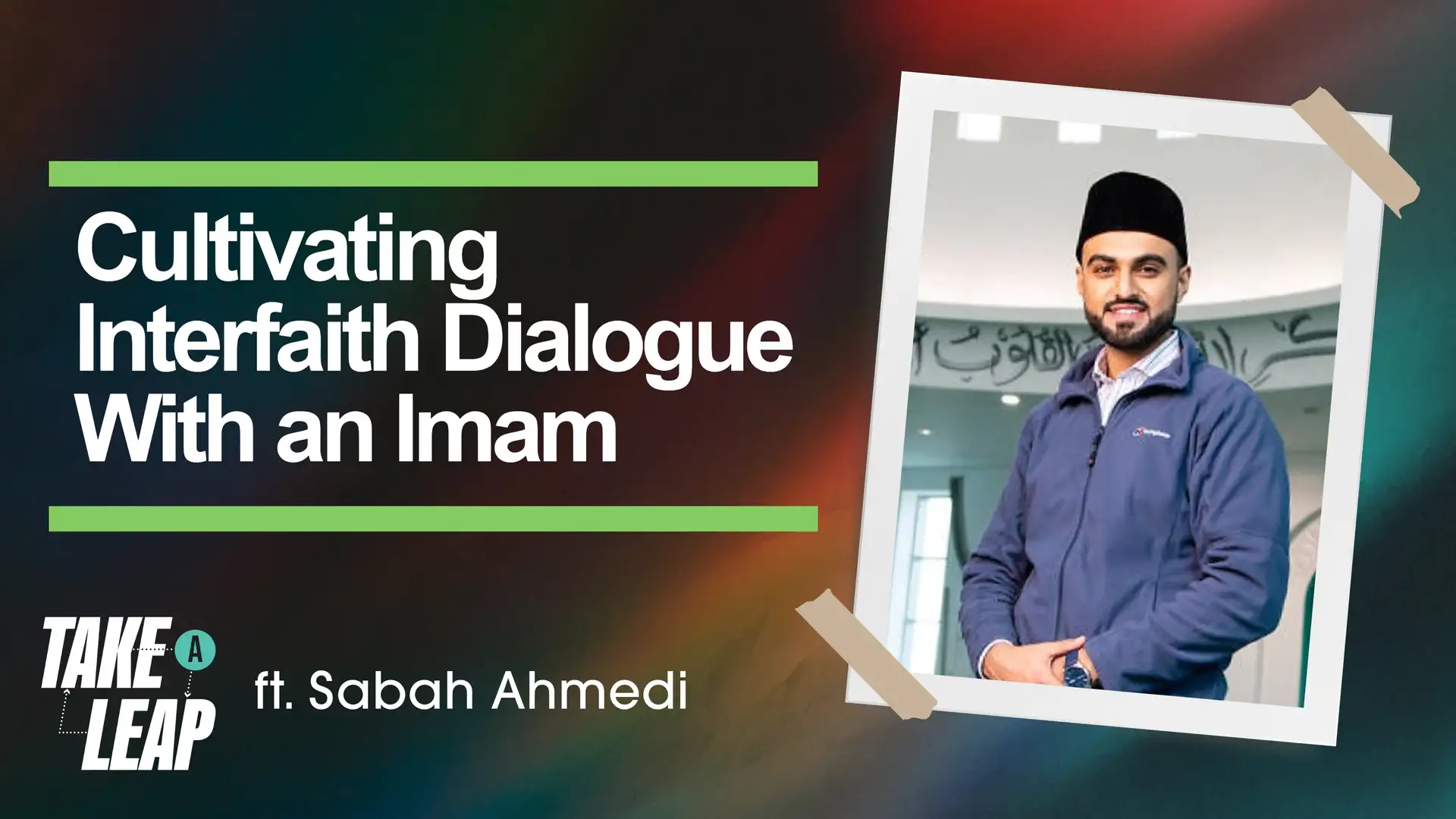 Cultivating Interfaith Dialogue With An Imam: Sabah Ahmedi