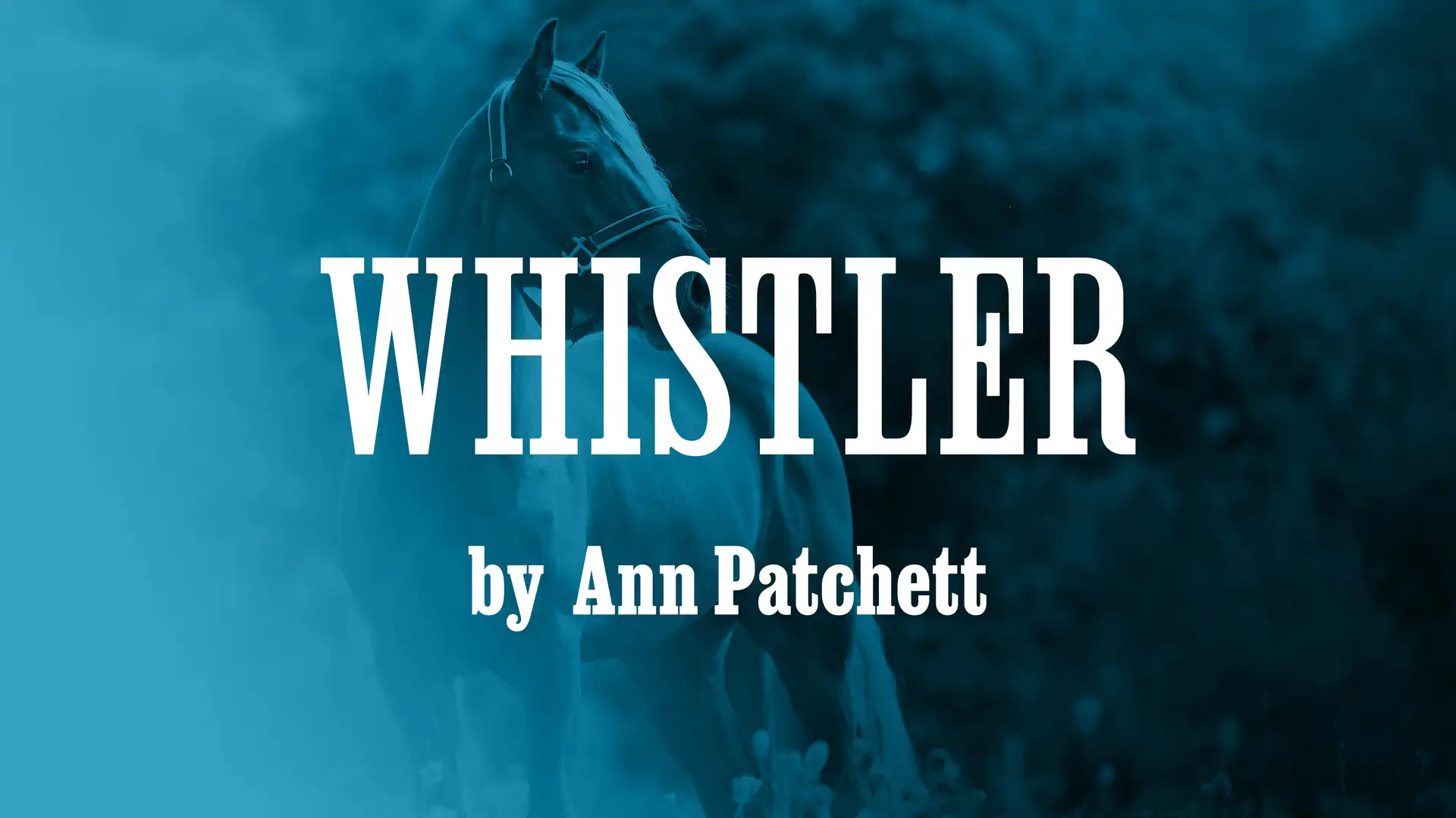"Whistler" by Ann Patchett