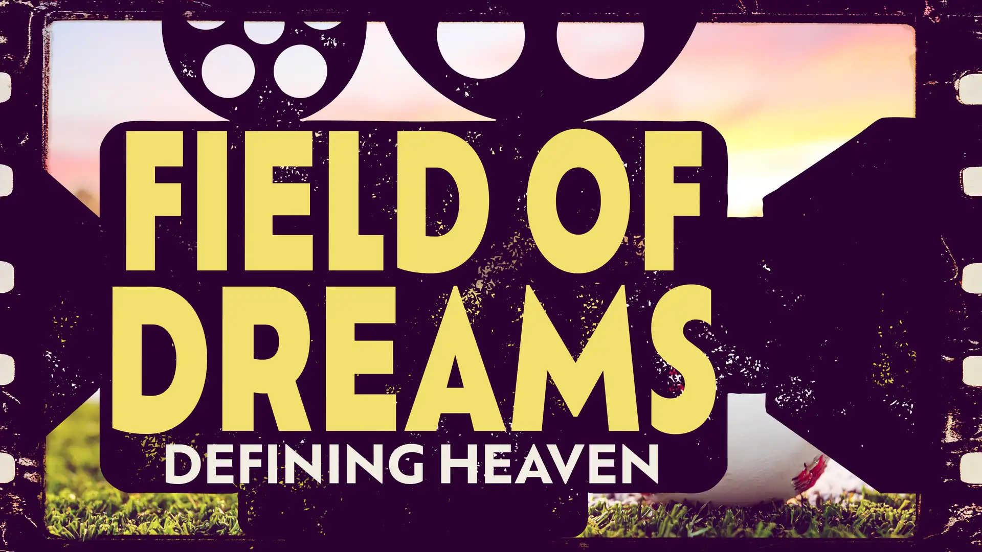 Field of Dreams: Defining Heaven