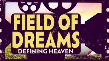 Field of Dreams: Defining Heaven