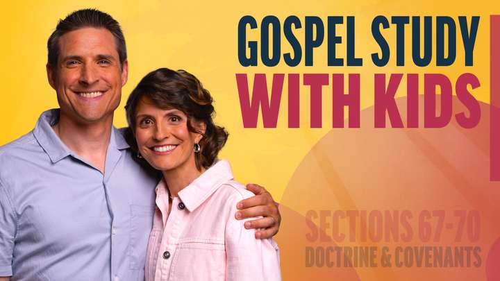 June 23-29 | Doctrine and Covenants 67-70 | Gospel Study With Kids