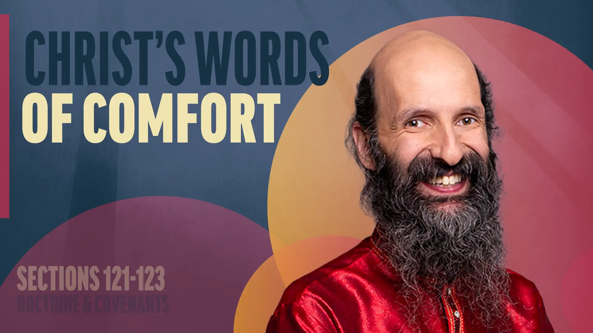 October 20-26 | Doctrine and Covenants 121-123 | Christ's Words Of Comfort