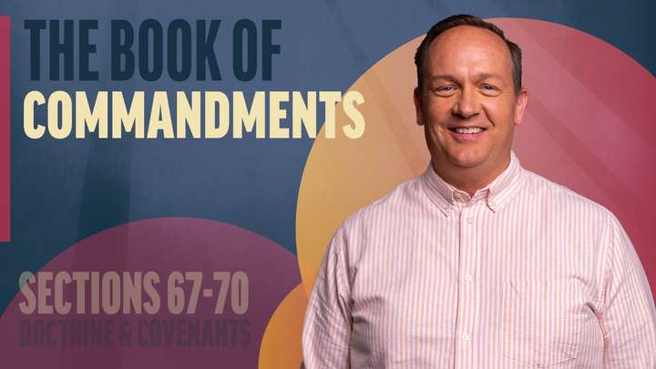 June 23-29 | Doctrine and Covenants 67-70 | The Book Of Commandments