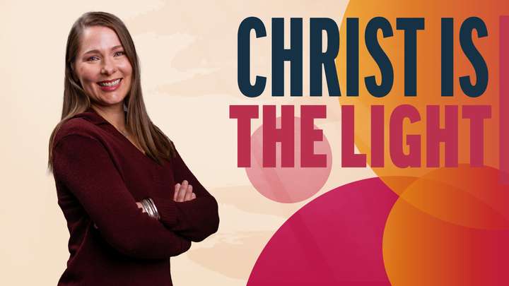 November 11-17 | Ether 1-5 | Christ Is The Light
