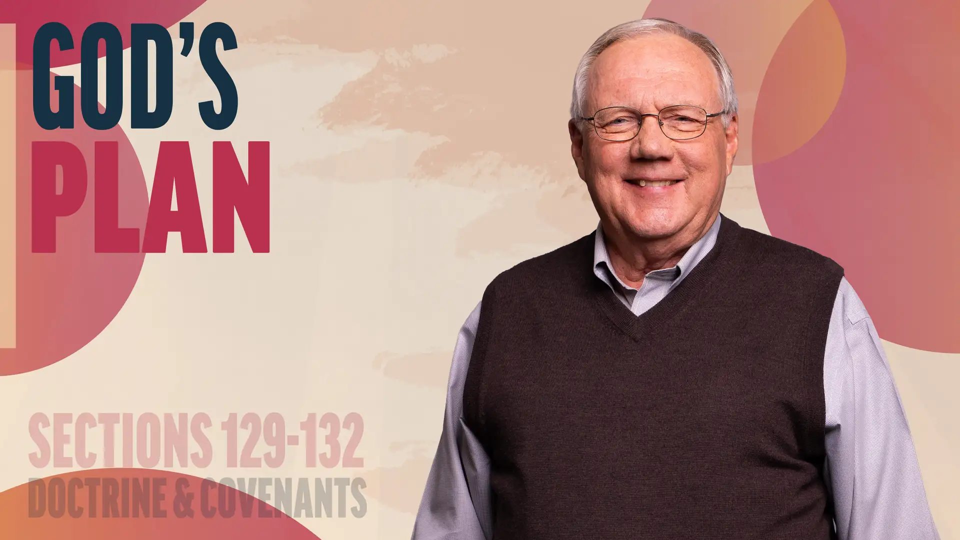 November 10-16 | Doctrine and Covenants 129-132 | God's Plan