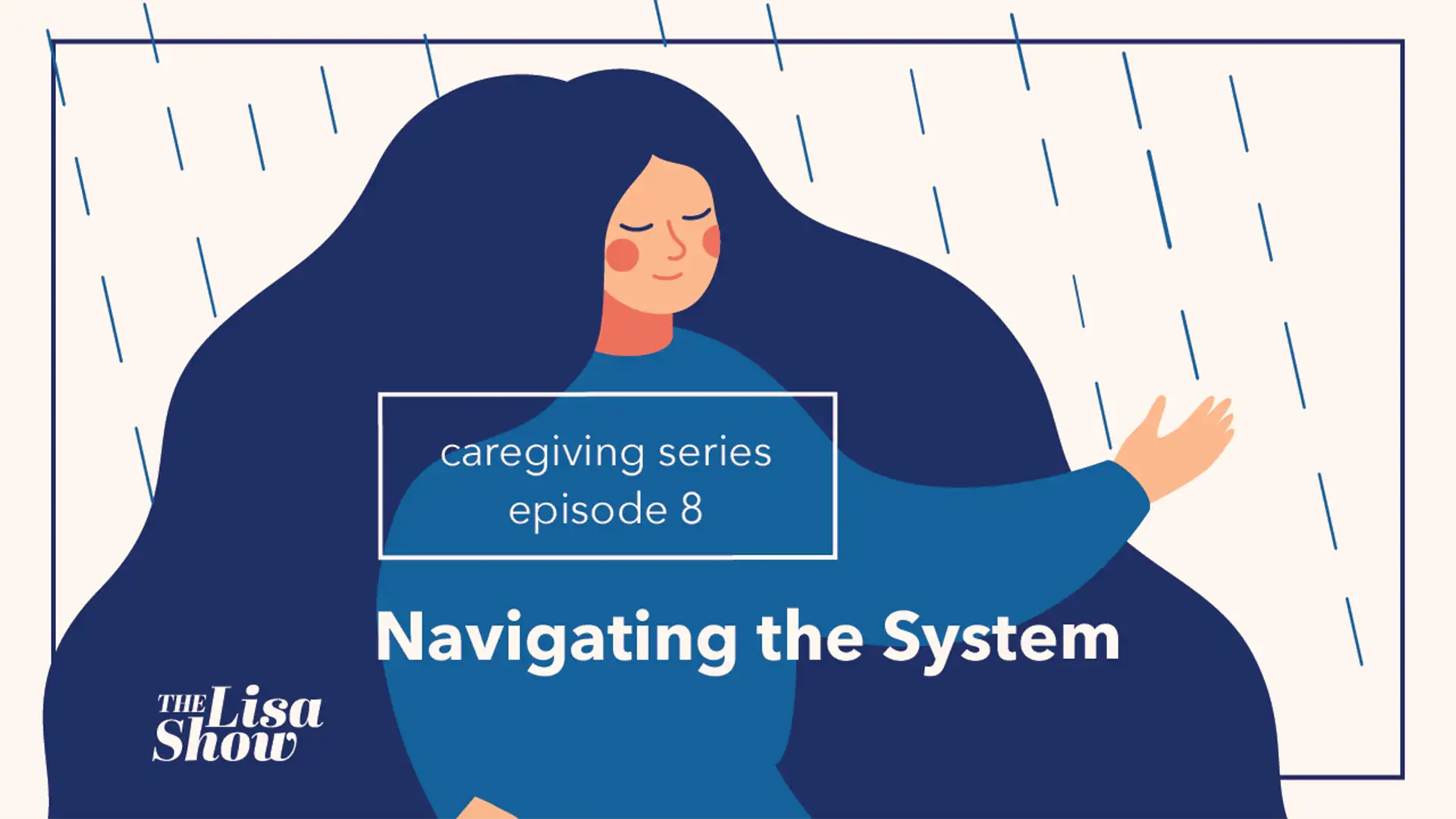 Advocating for Yourself and Navigating the "System" - Caregiving, Part 8