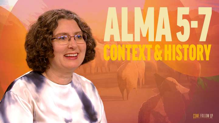 June 10-16 | Alma 5-7 | Context & History