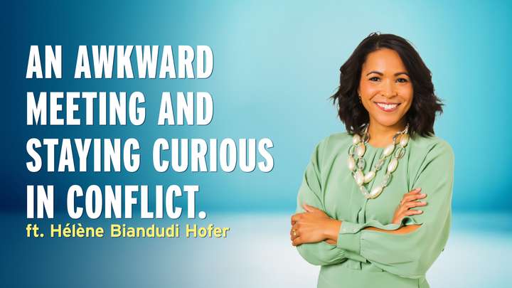 An Awkard Meeting and Staying Curious in Conflict - Hélène Biandudi Hofer