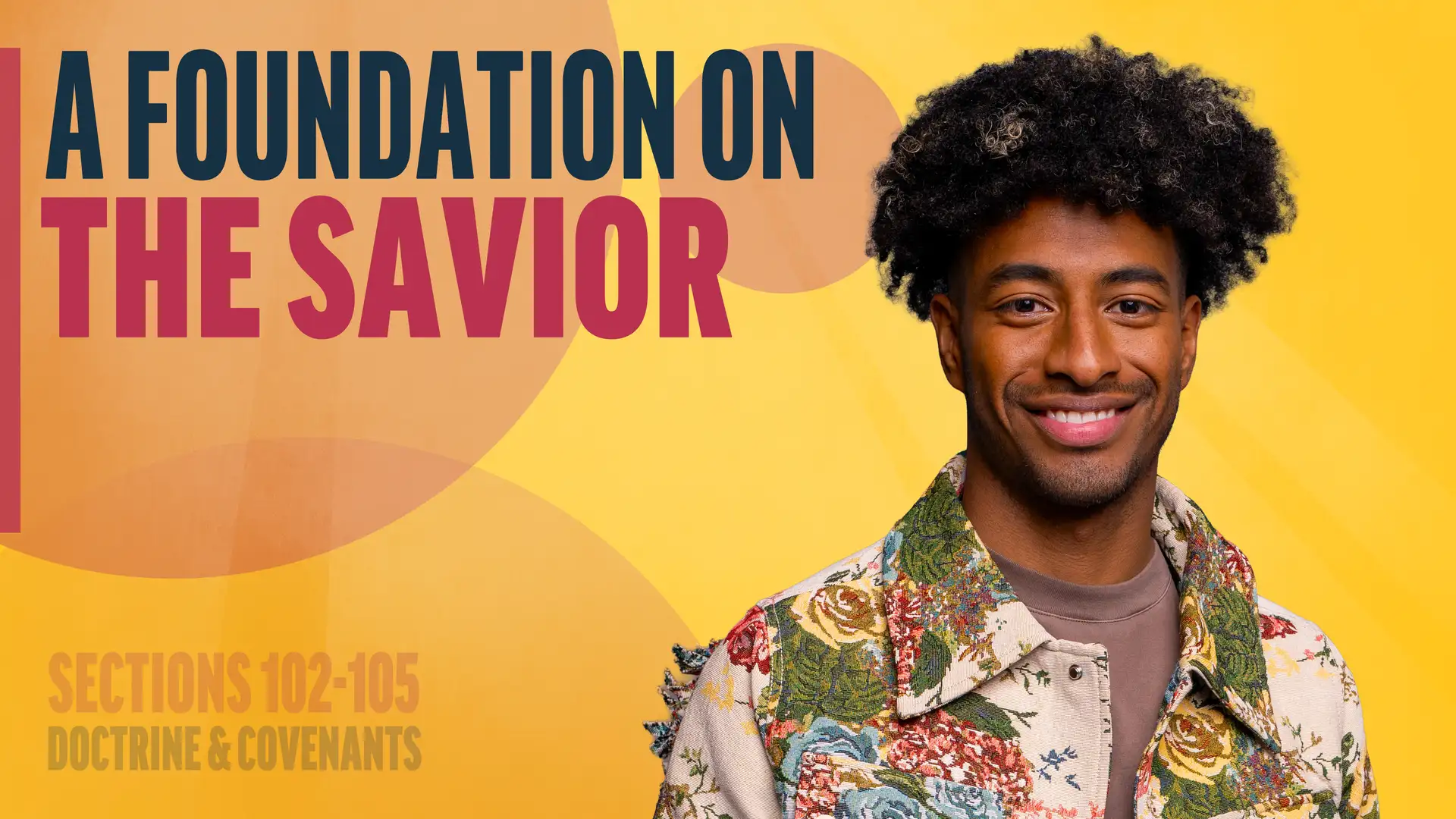 September 15-21 | Doctrine and Covenants 102-105 | A Foundation On The Savior