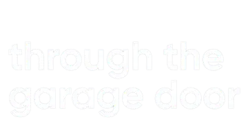 Through the Garage Door