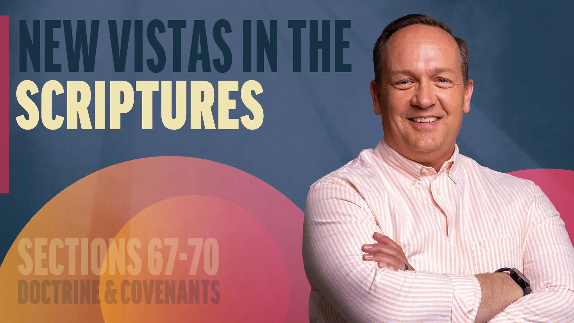 June 23-29 | Doctrine and Covenants 67-70 | New Vistas In The Scriptures
