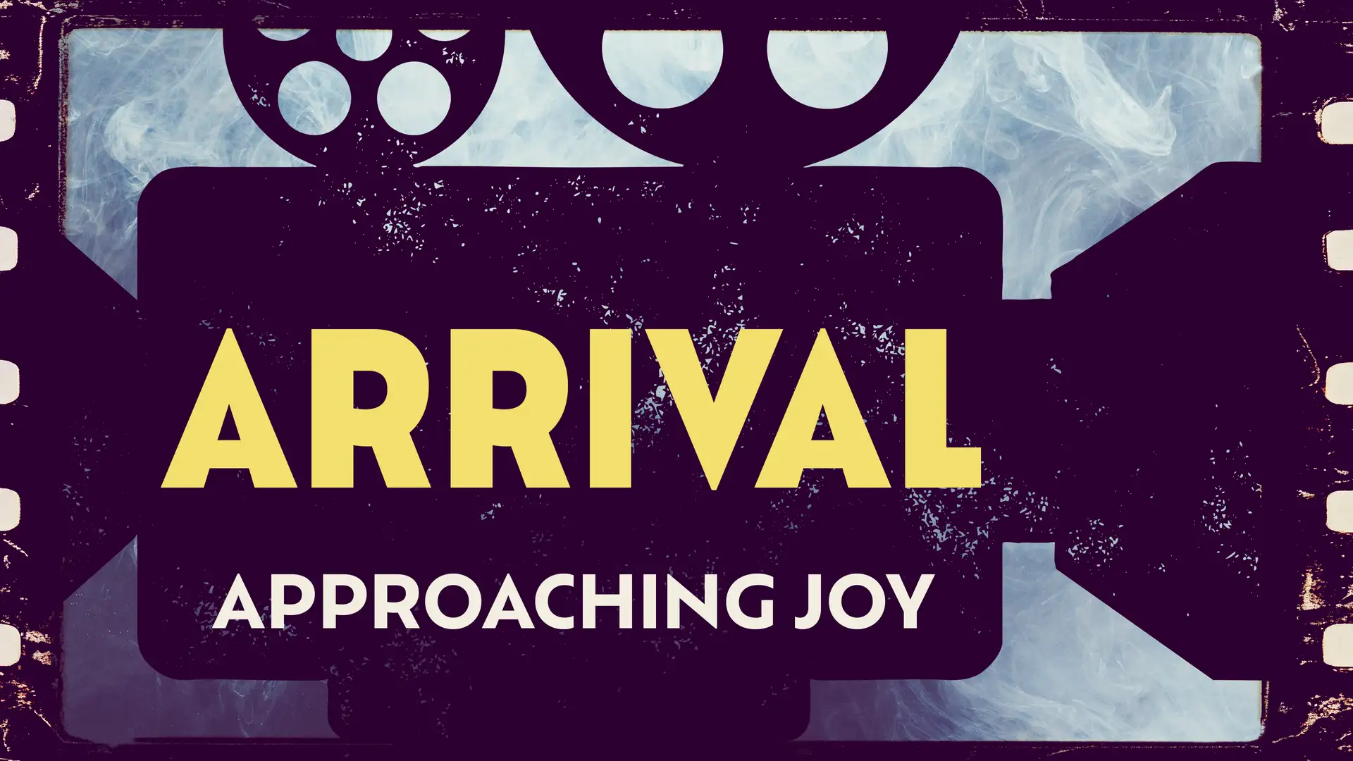 Arrival: Approaching Joy