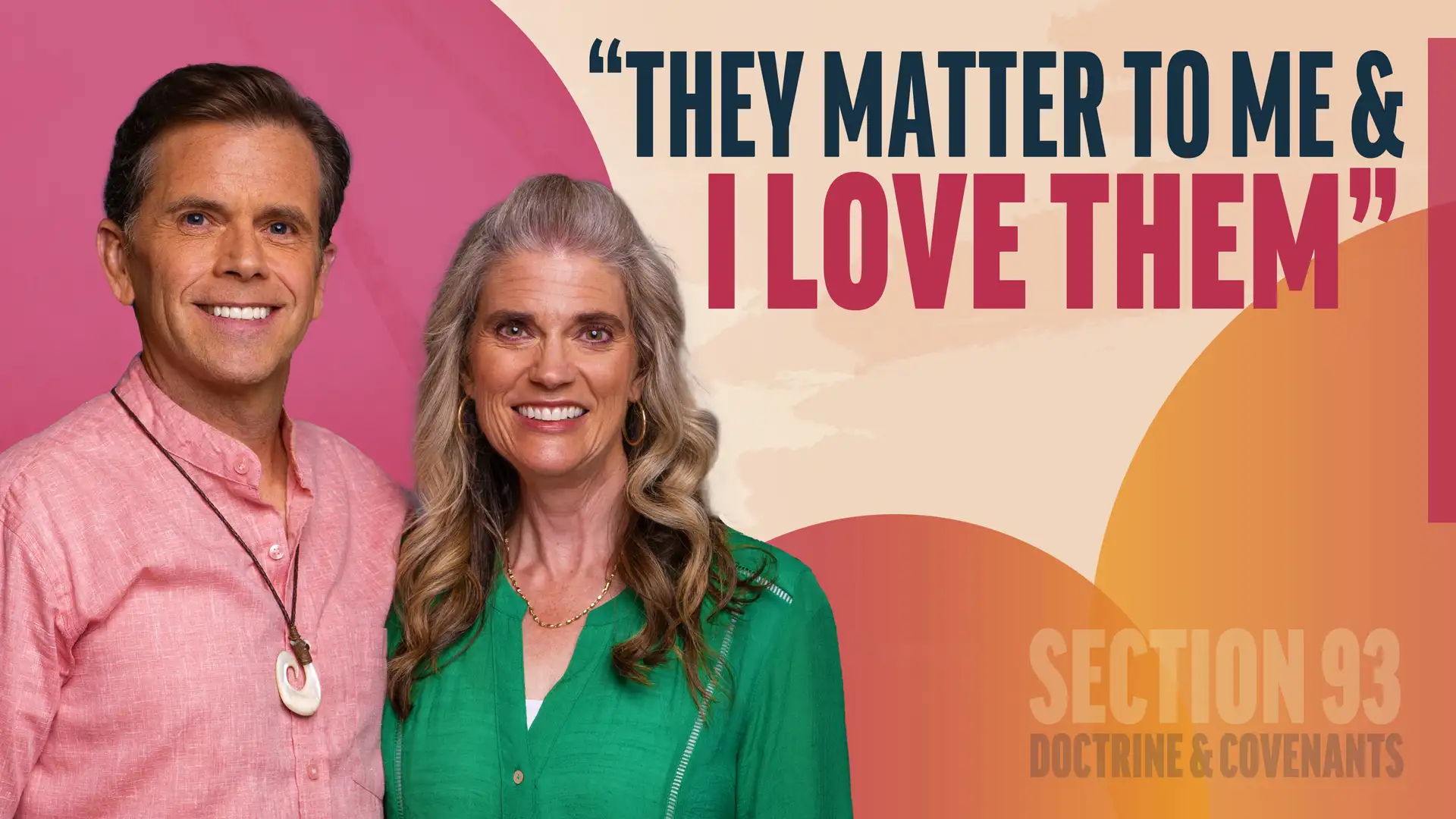 August 25-31 | Doctrine and Covenants 93 | They Matter To Me & I Love Them