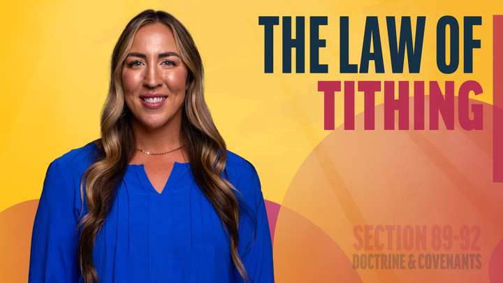 August 18-24 | Doctrine and Covenants 89-92 | The Law Of Tithing