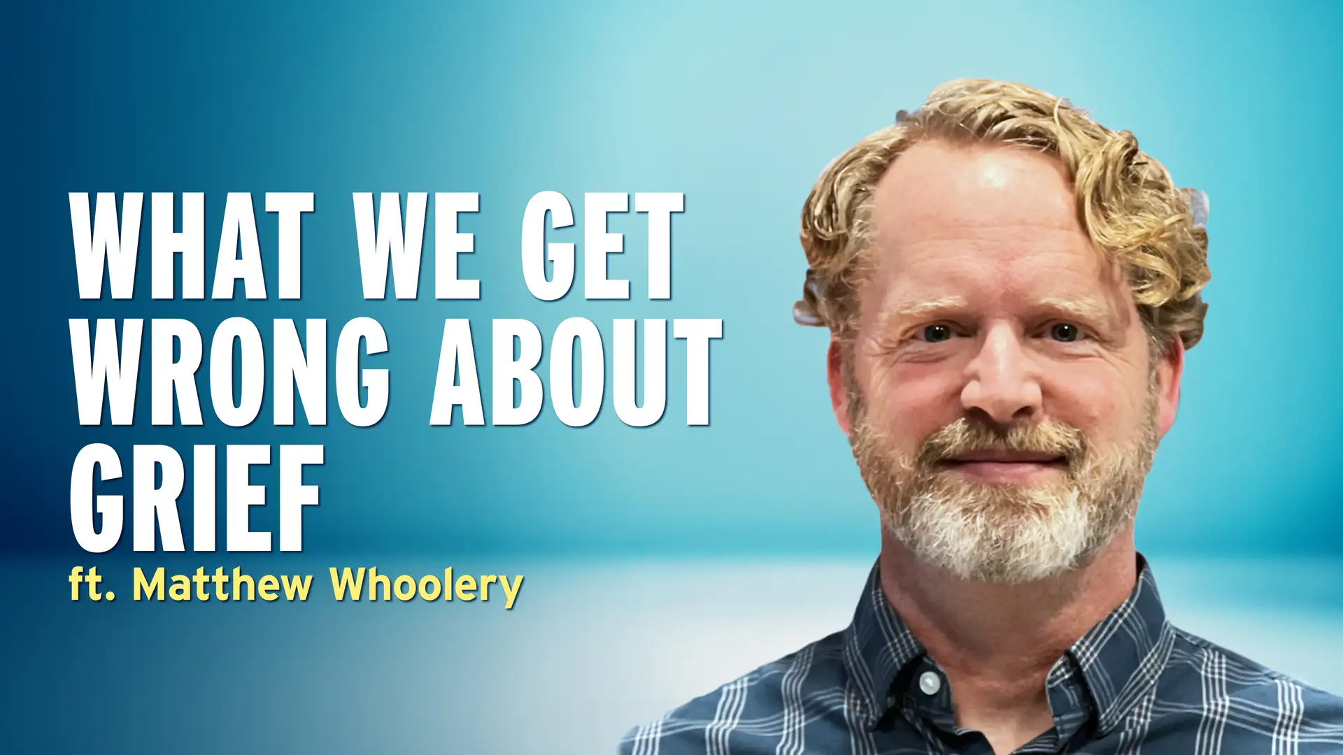 What American Culture Gets Wrong About Grief — Matthew Whoolery