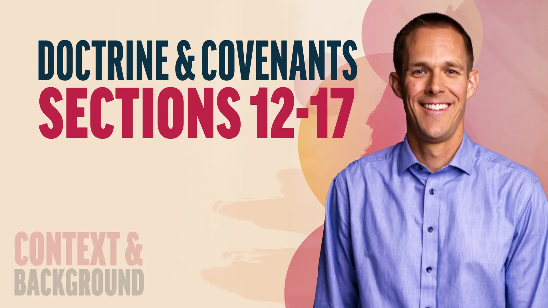 February 17-23 | Doctrine and Covenants 12-17; Joseph Smith—History 1:66-75 | Context & Background
