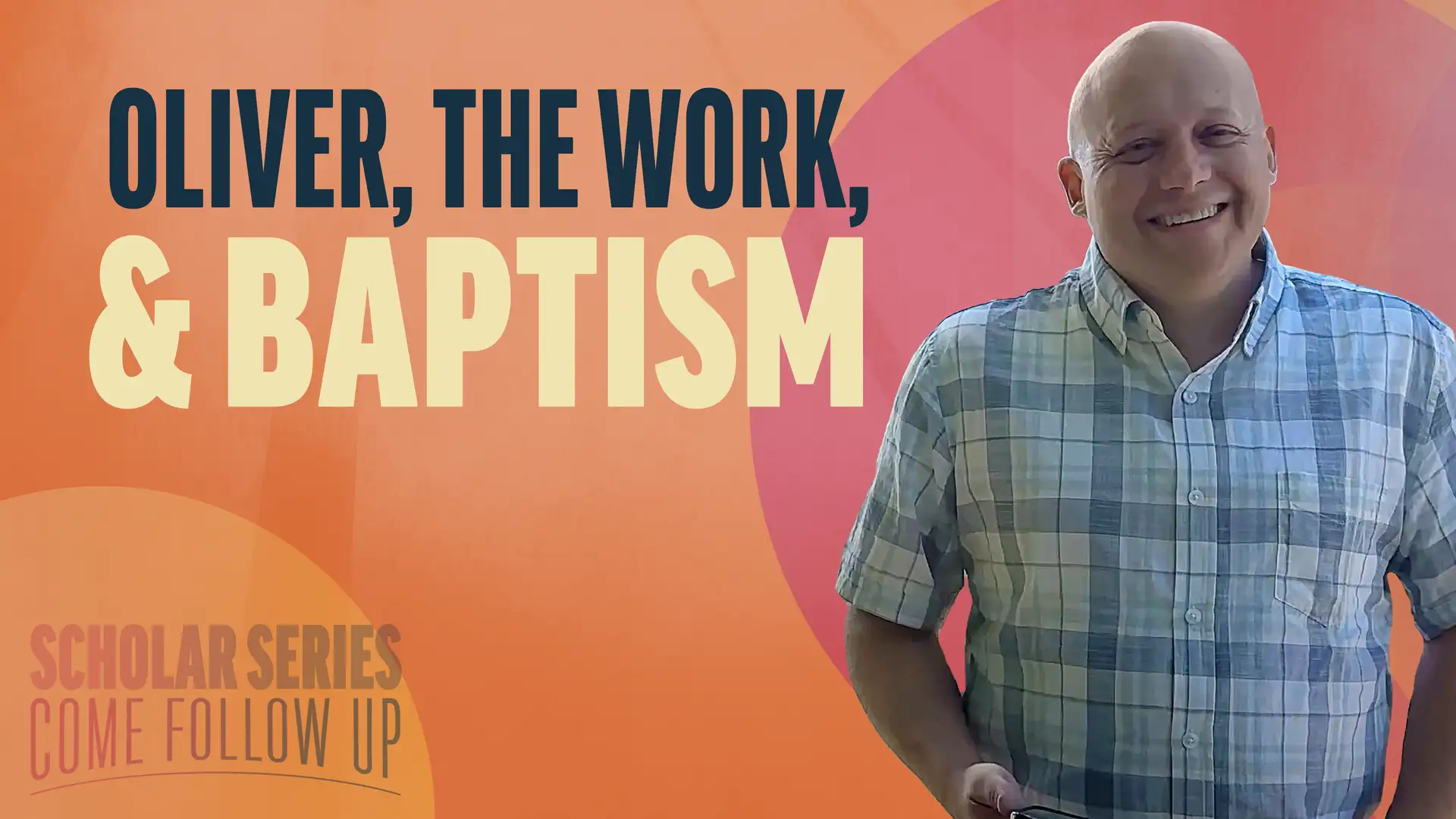 February 24–March 2 | Doctrine and Covenants 18 |  Oliver, The Work, & Baptism