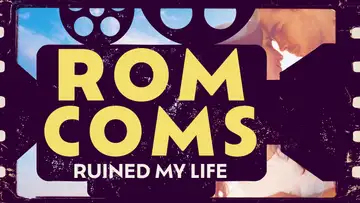 Rom Coms Ruined Me