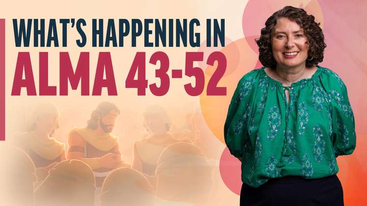 August 12-18 | Alma 43-52 | What's Happening In Alma 43-52