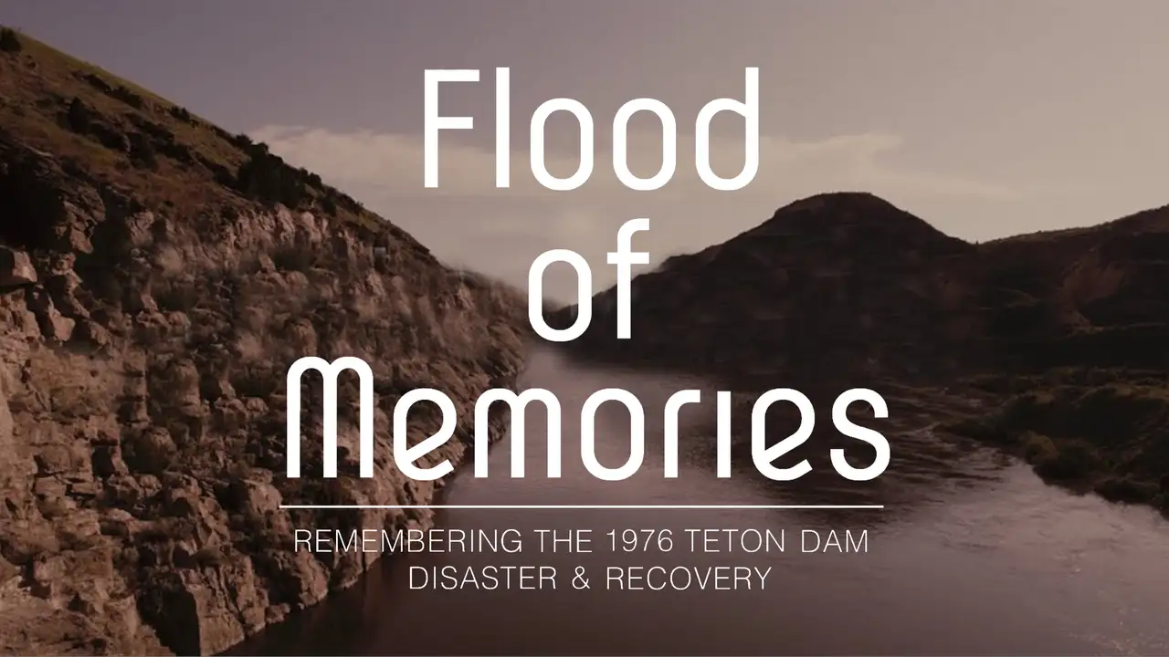 Flood of Memories: Remembering the 1976 Teton Dam Disaster & Recovery ...