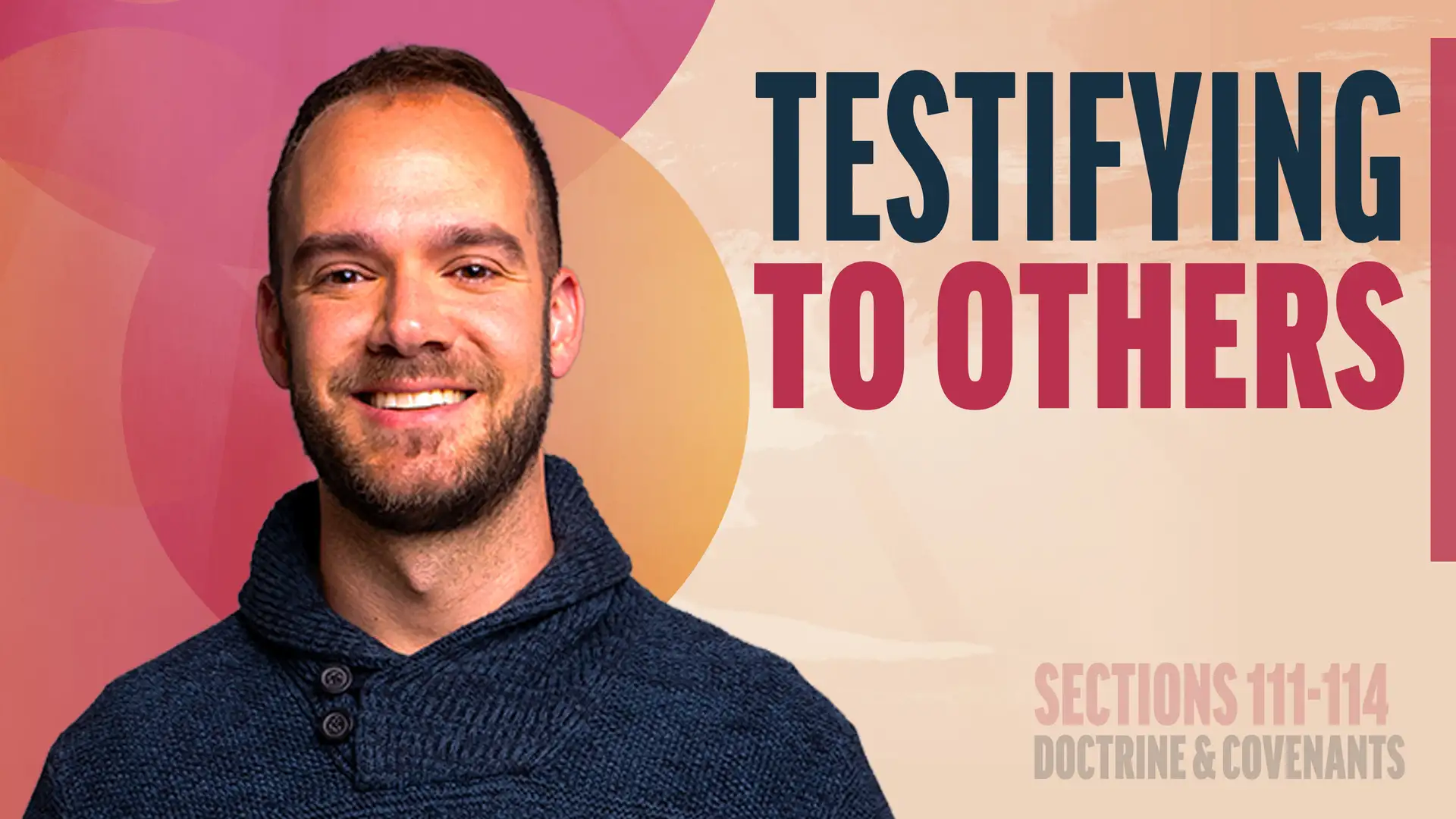 October 6-12 | Doctrine and Covenants 111-114 | Testifying To Others