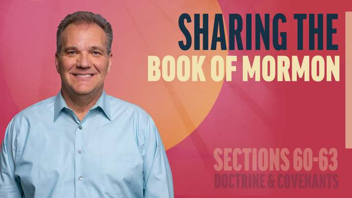 June 9-15 | Doctrine and Covenants 60-63 | Sharing The Book of Mormon