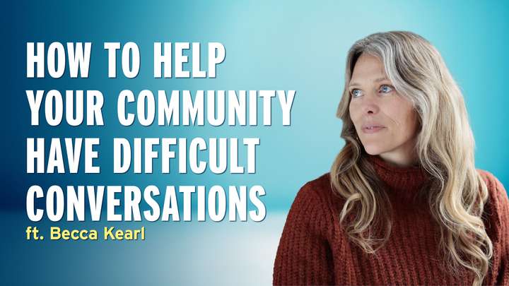How to Have Conversations That Actually Work Even on Hot-Button Issues - Becca Kearl