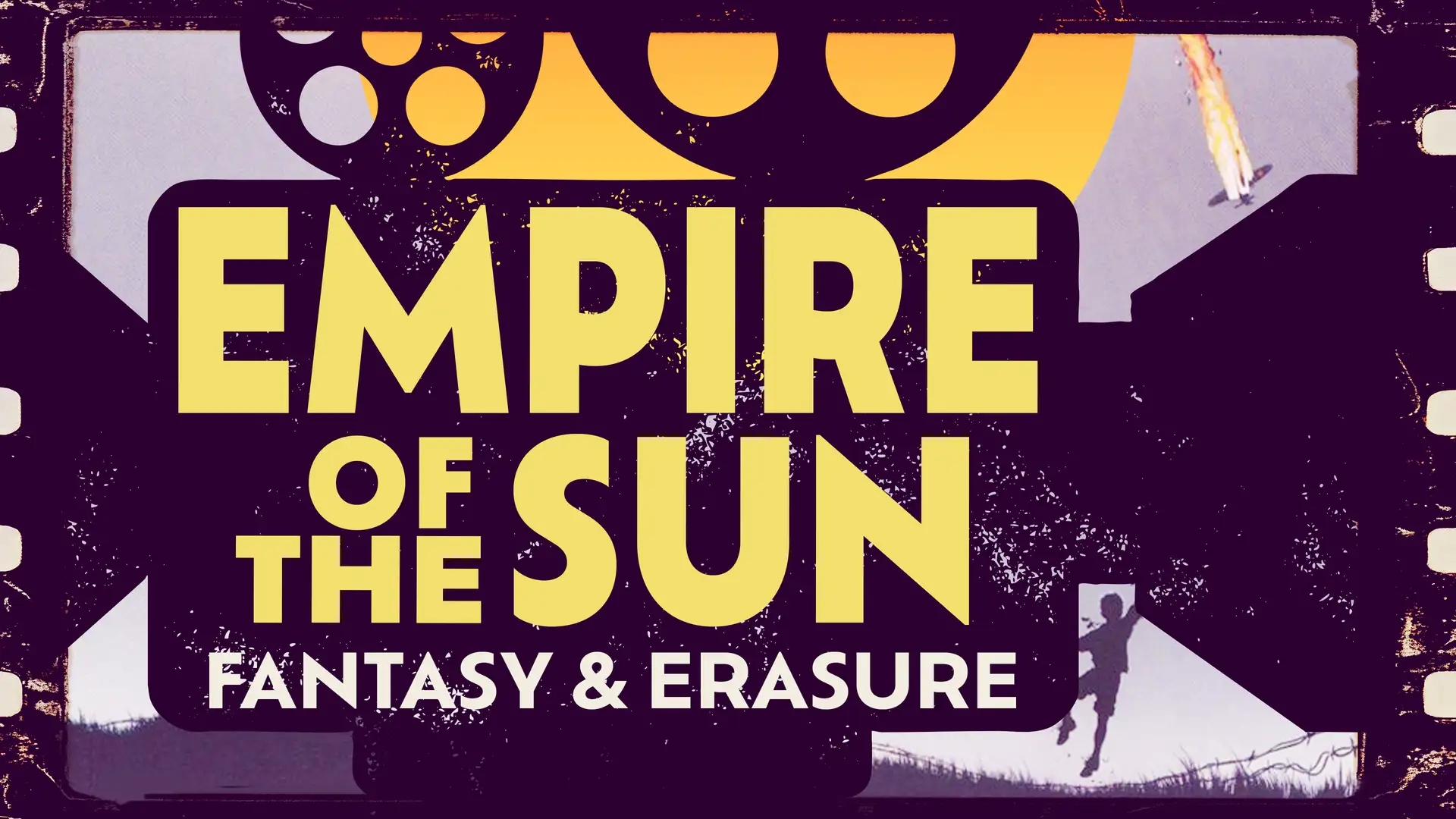 Empire of the Sun: Fantasy & Erasure