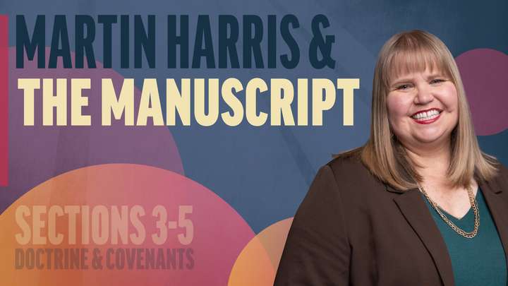 January 27–February 2 | Doctrine and Covenants 3-5 | Martin Harris & The Manuscript