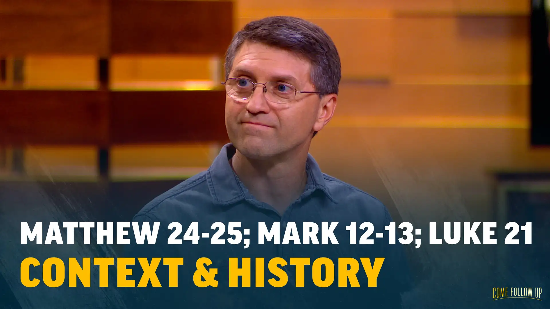 May 22-28 | Joseph Smith-Matthew 1; Matthew 24-25; Mark 12-13; Luke 21 | Context & History