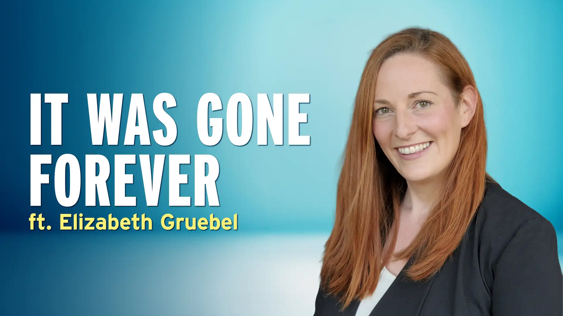 What Happens When You Lose Something You Can't Replace? – Elizabeth Gruebel