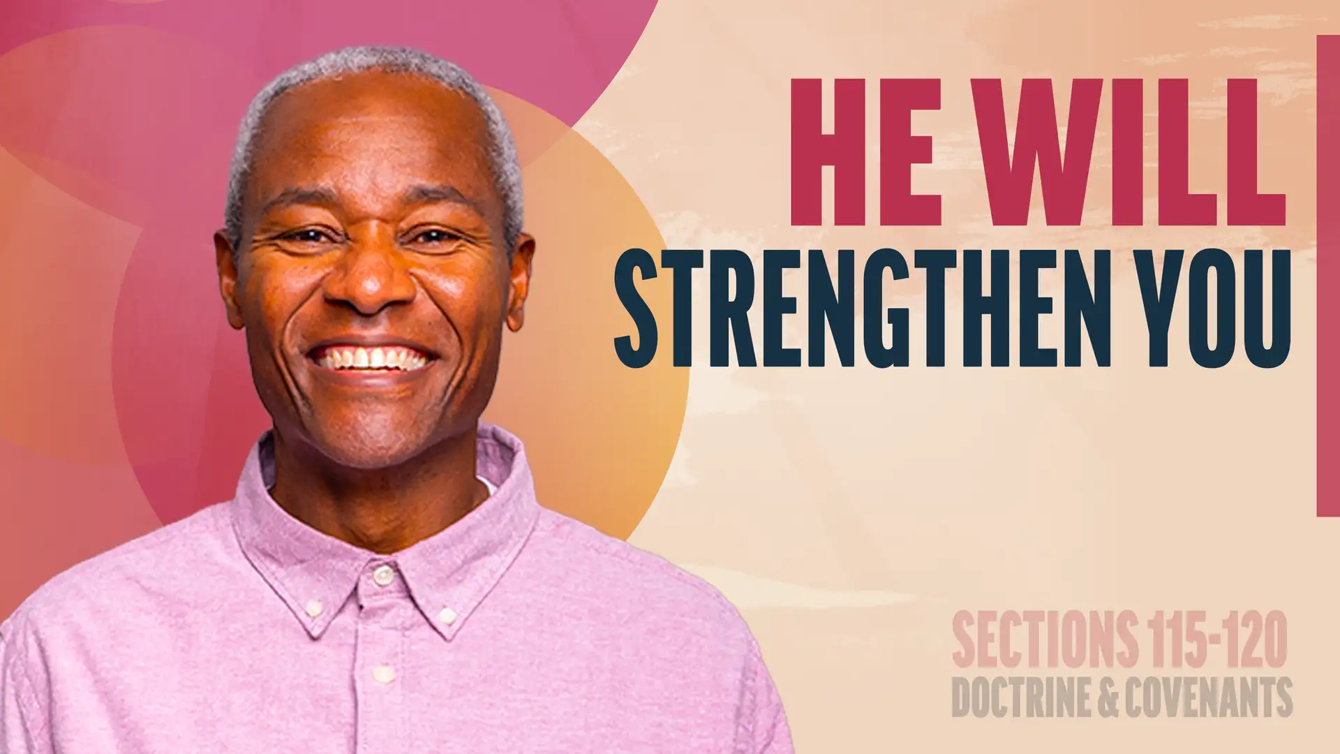 October 13-19 | Doctrine and Covenants 115-120 | He Will Strengthen You