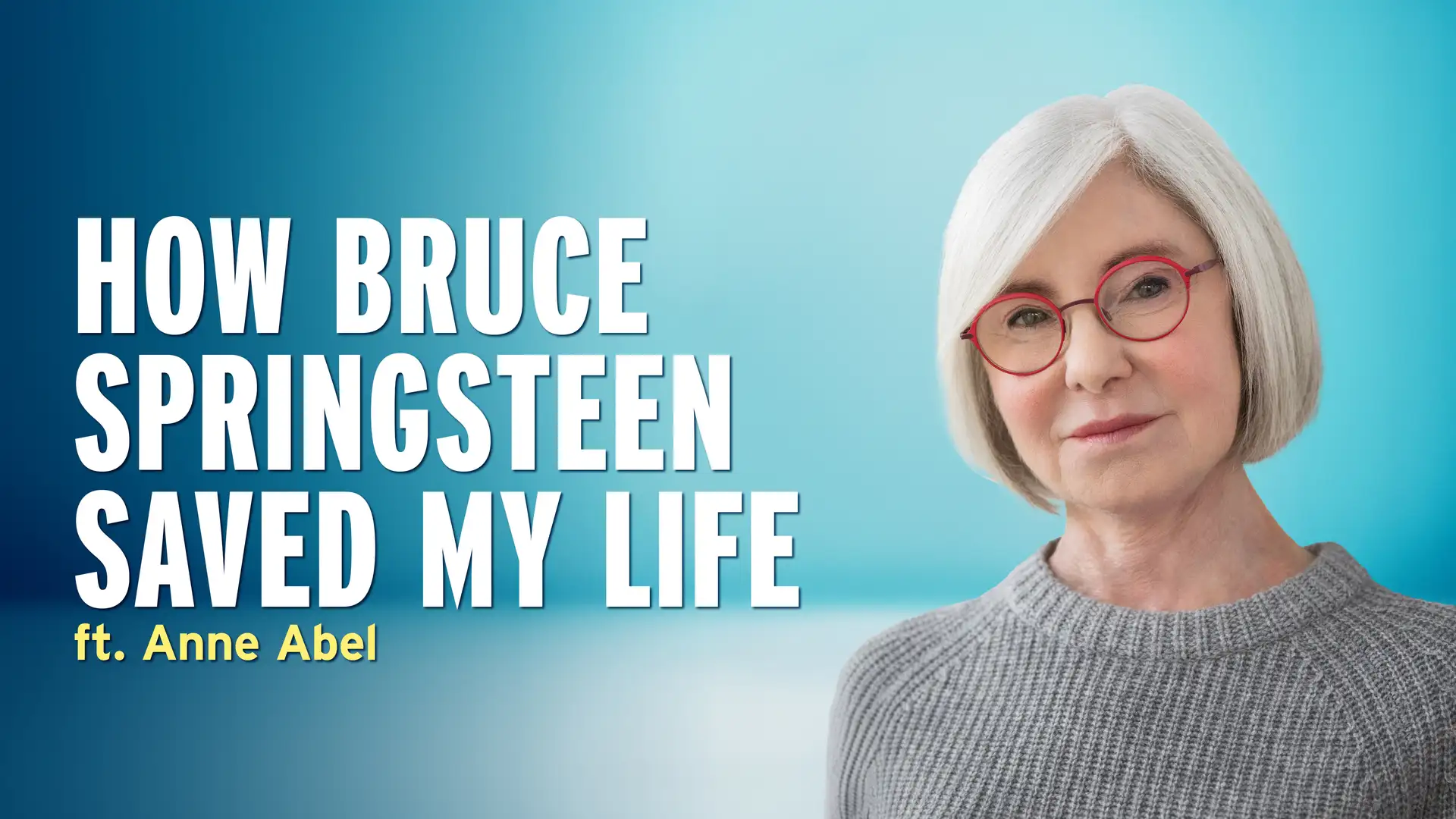 How Bruce Springsteen Saved My Life: Anne Abel’s Story of Depression and “High Hopes”
