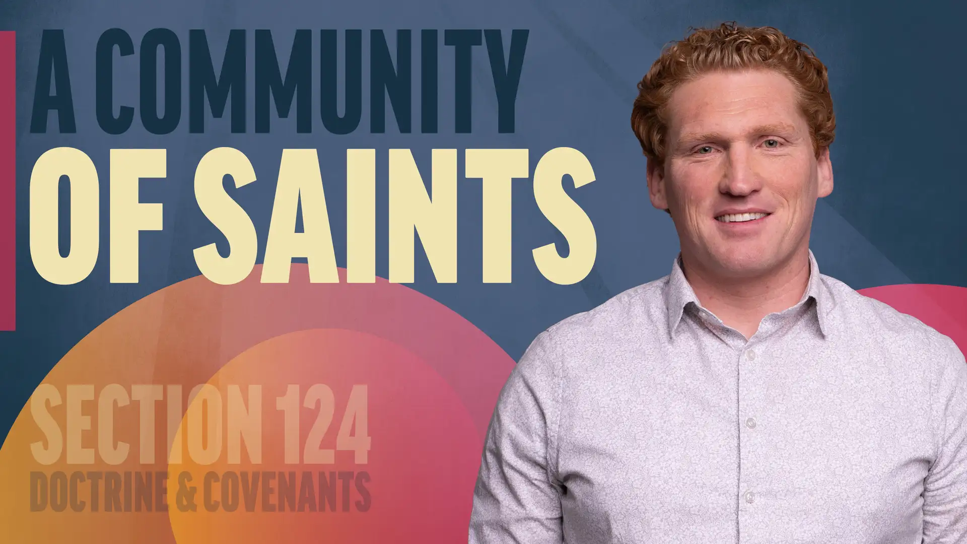 October 27–November 2 | Doctrine and Covenants 124 | A Community Of Saints