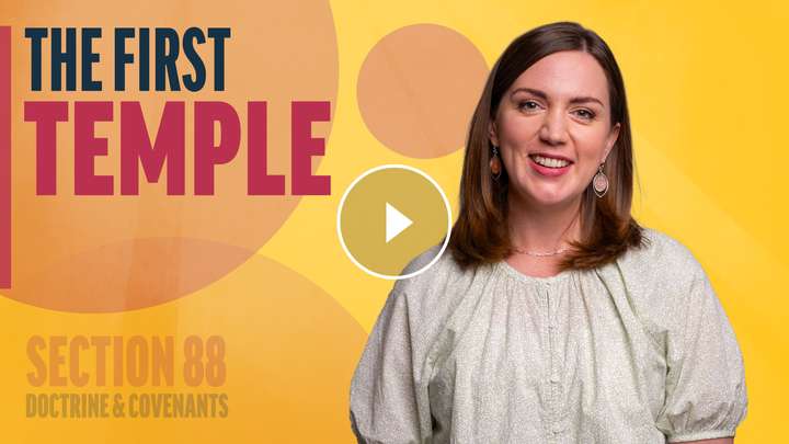 August 11-17 | Doctrine and Covenants 88 | The First Temple
