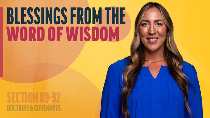 August 18-24 | Doctrine and Covenants 89-92 | Blessings From The Word Of Wisdom