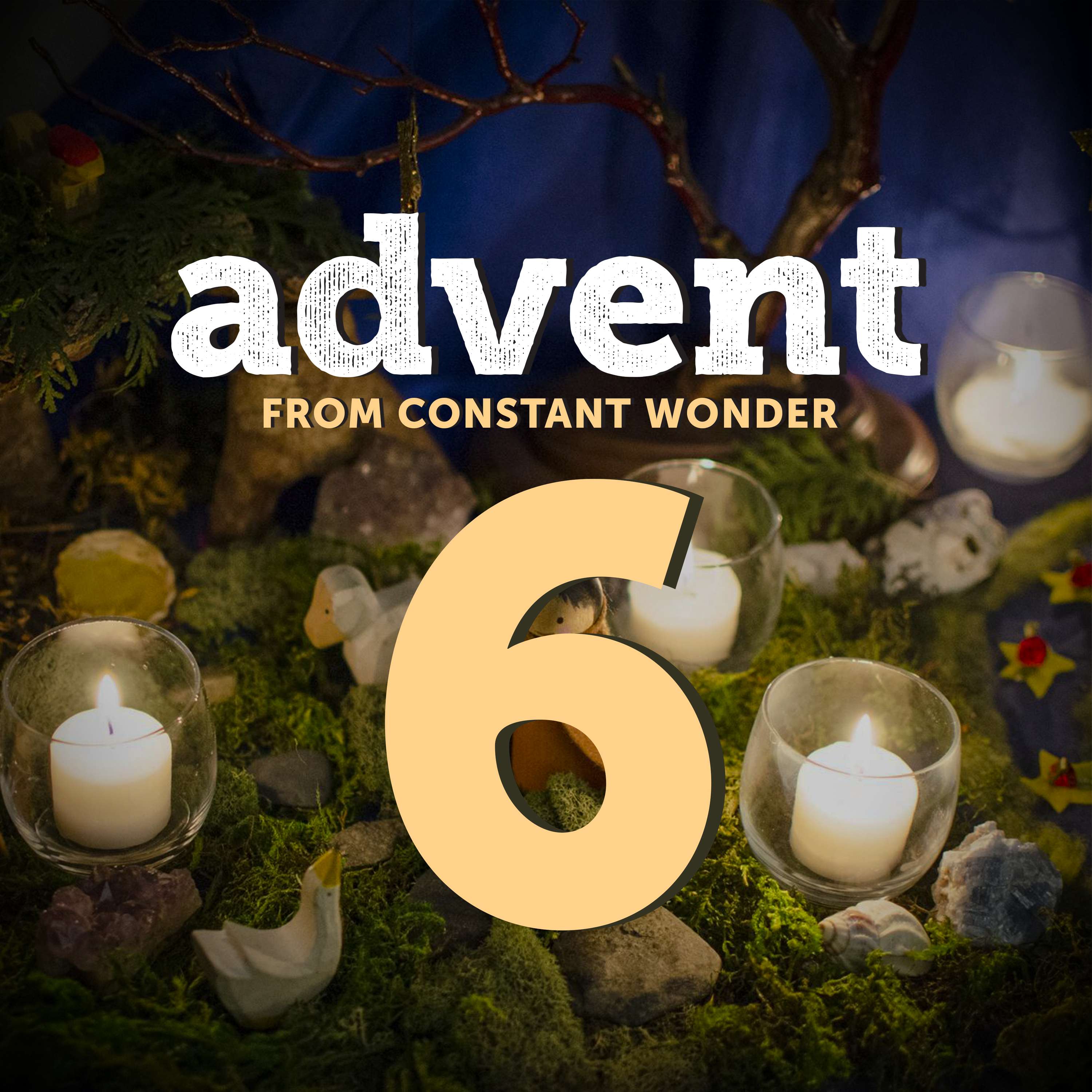 A Creation Advent Celebration - December 6