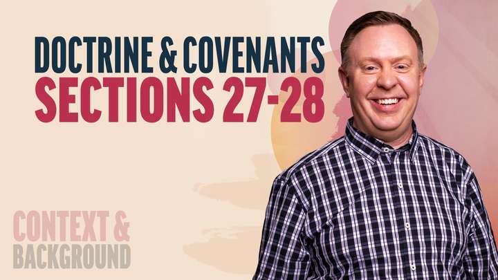 March 24-30 | Doctrine and Covenants 27-28 | Doctrine & Covenants Sections 27-28